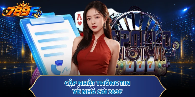 Cập nhật thông tin về nhà cái 789F