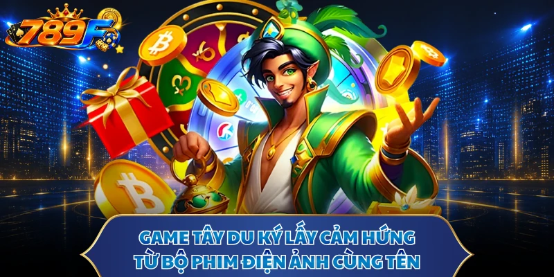 Game Tây Du Ký lấy cảm hứng từ bộ phim điện ảnh cùng tên