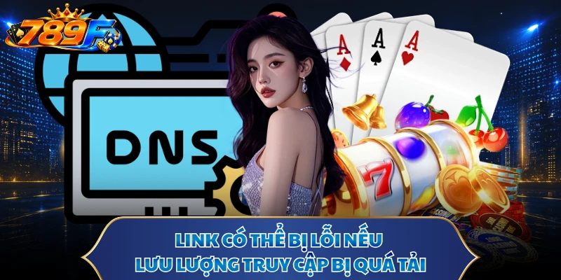 Link có thể bị lỗi nếu lưu lượng truy cập bị quá tải