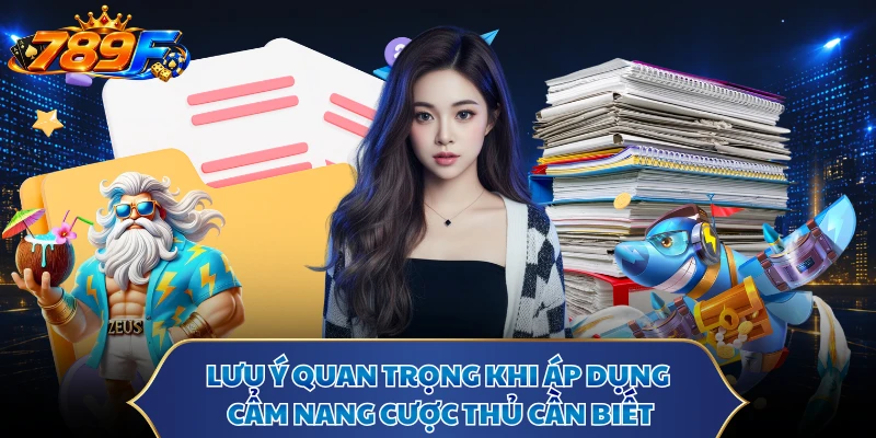 Lưu ý quan trọng khi áp dụng cẩm nang cược thủ cần biết