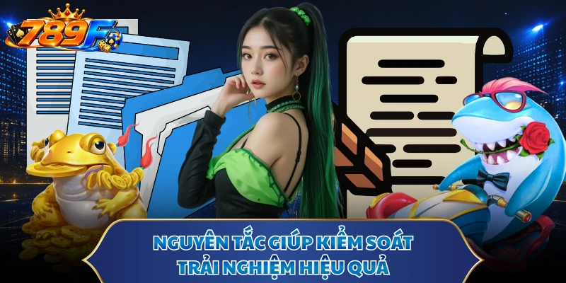 Nguyên tắc giúp kiểm soát trải nghiệm hiệu quả