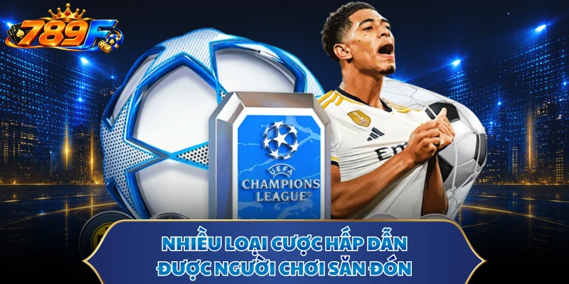 Nhiều loại cược hấp dẫn được người chơi săn đón